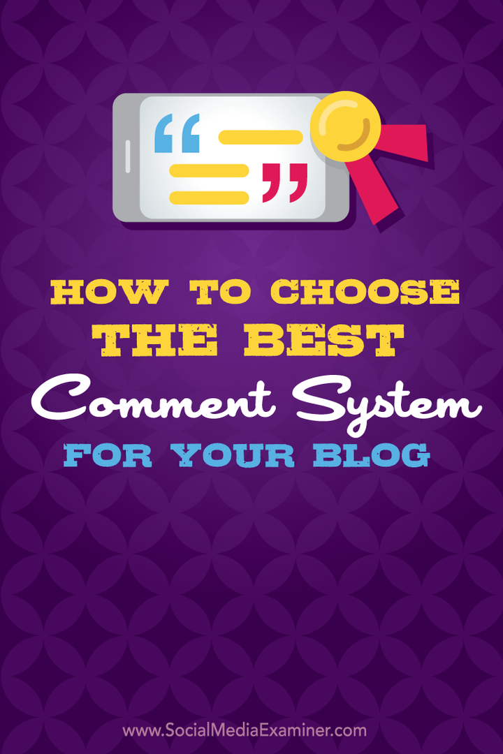 Cum să alegeți cel mai bun sistem de comentarii pentru blogul dvs.: Social Media Examiner