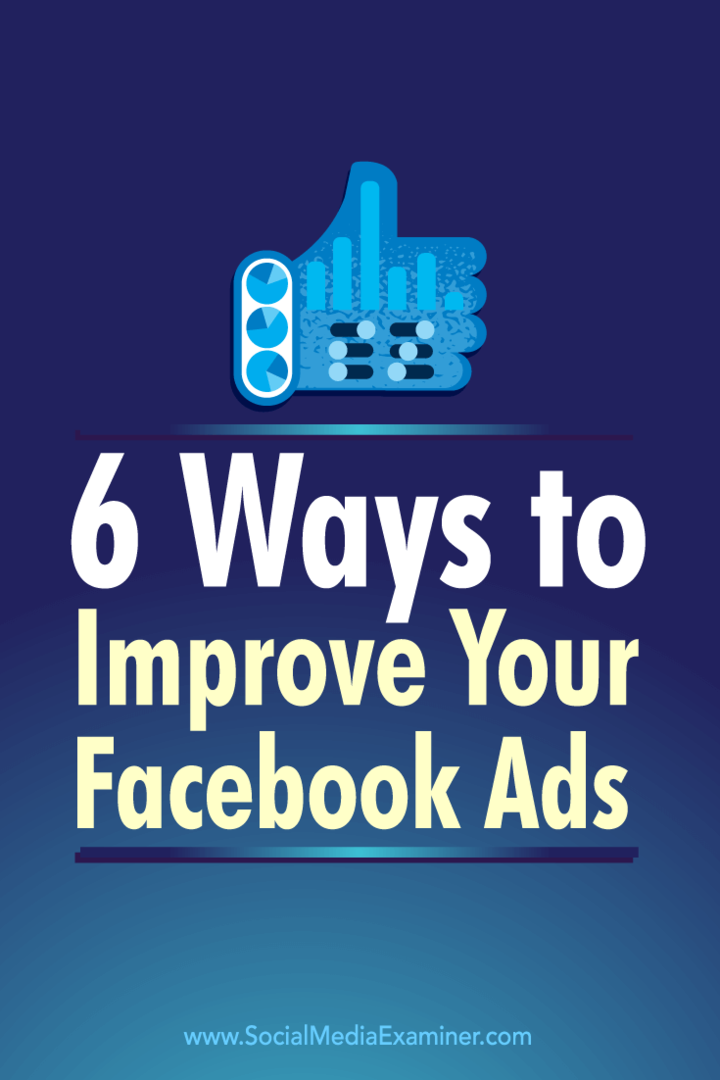 Sfaturi despre șase moduri de a utiliza valorile publicitare Facebook pentru a vă îmbunătăți anunțurile Facebook.