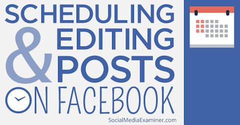programarea editării postărilor de pe Facebook