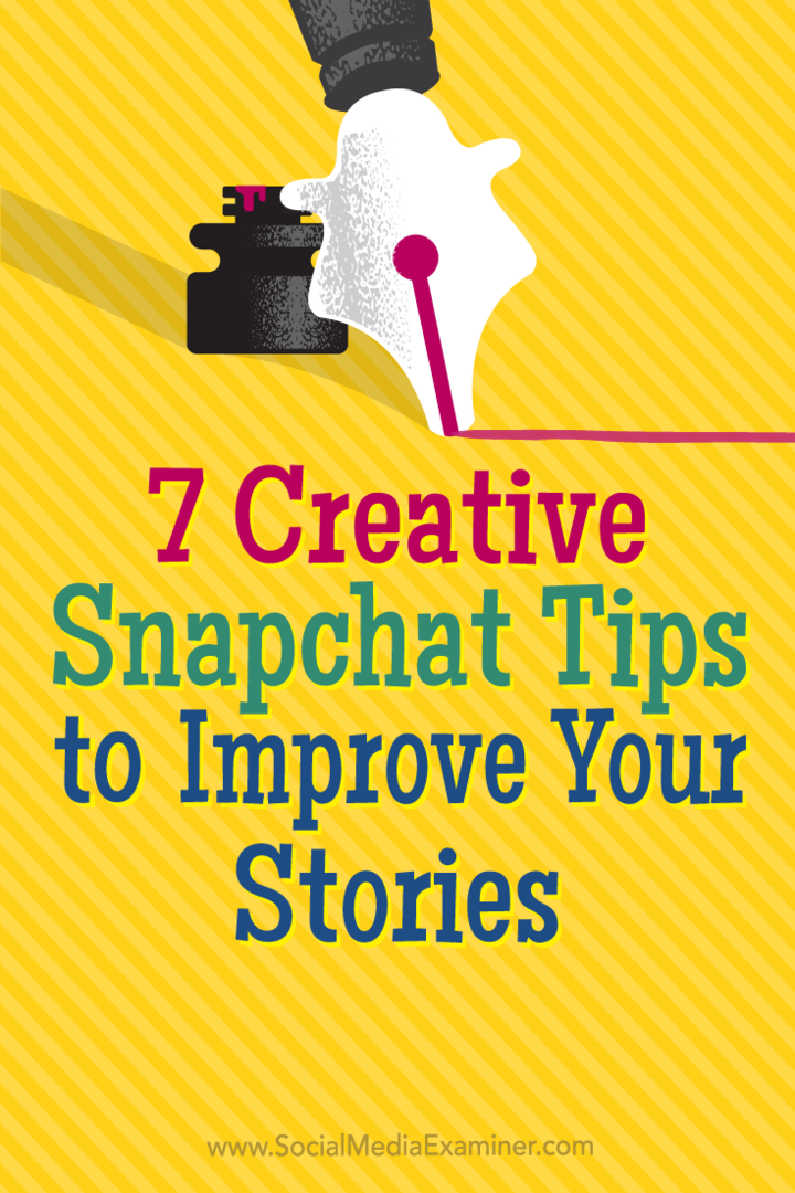 Sfaturi despre șapte moduri creative de a ține spectatorii implicați în poveștile dvs. Snapchat.