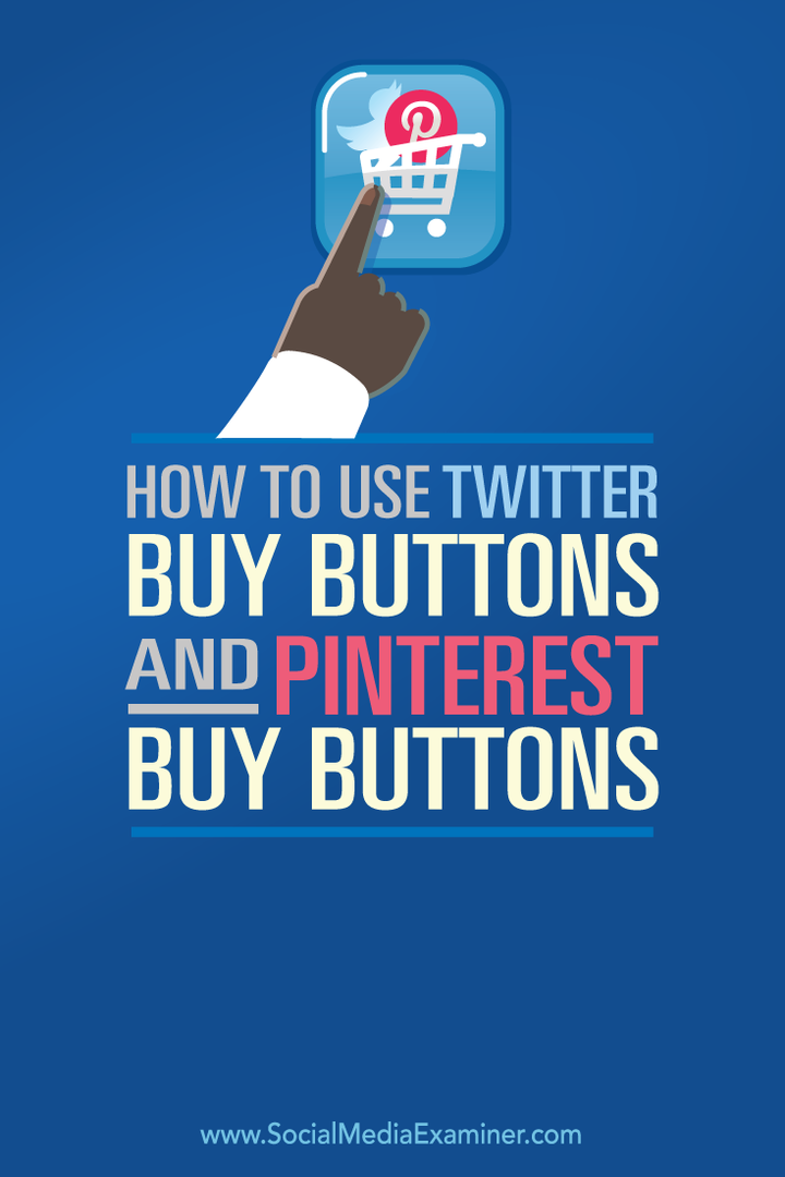 Cum se utilizează butoane de cumpărare Twitter și butoane de cumpărare Pinterest: Social Media Examiner