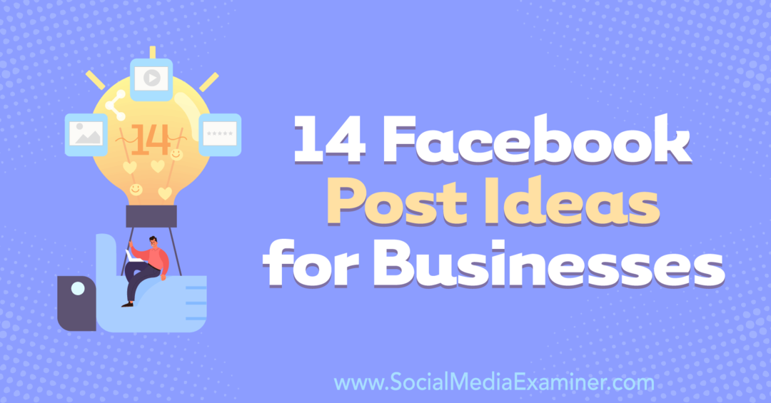 14 idei de postări pe Facebook pentru afaceri de Anna Sonnenberg de pe Social Media Examiner.