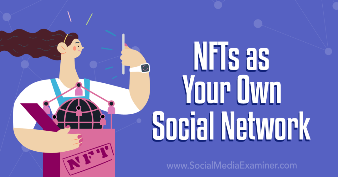 Cum să începeți proiectul dvs. NFT: Social Media Examiner