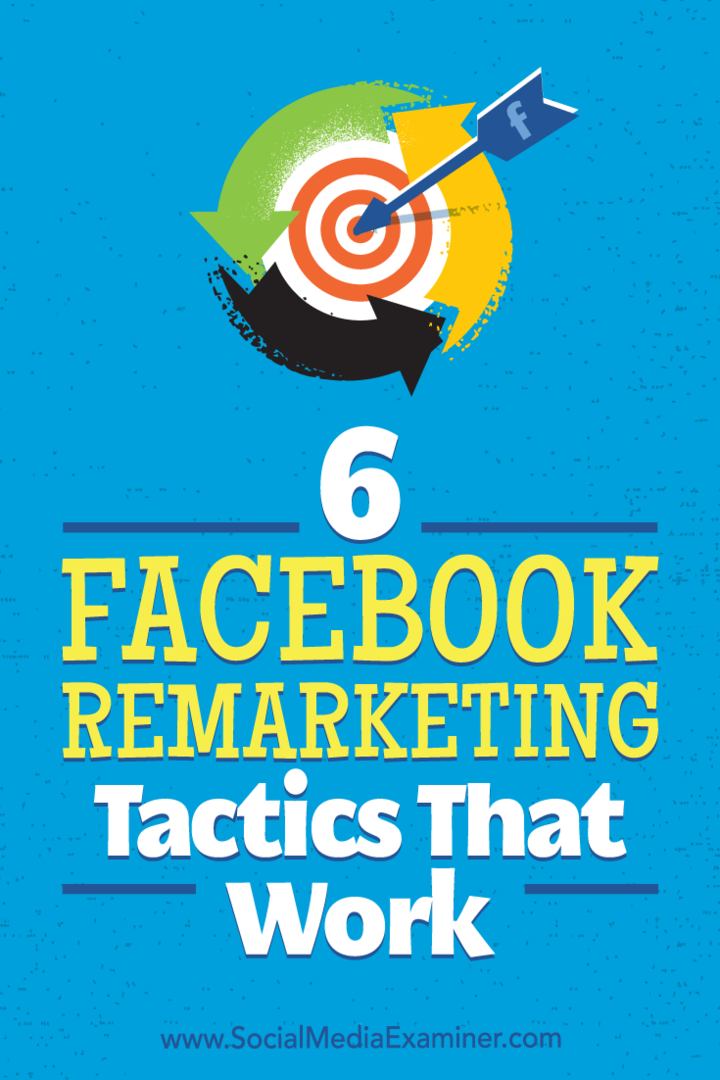 6 Tacticile de remarketing pe Facebook care funcționează de Karola Karlson pe Social Media Examiner.