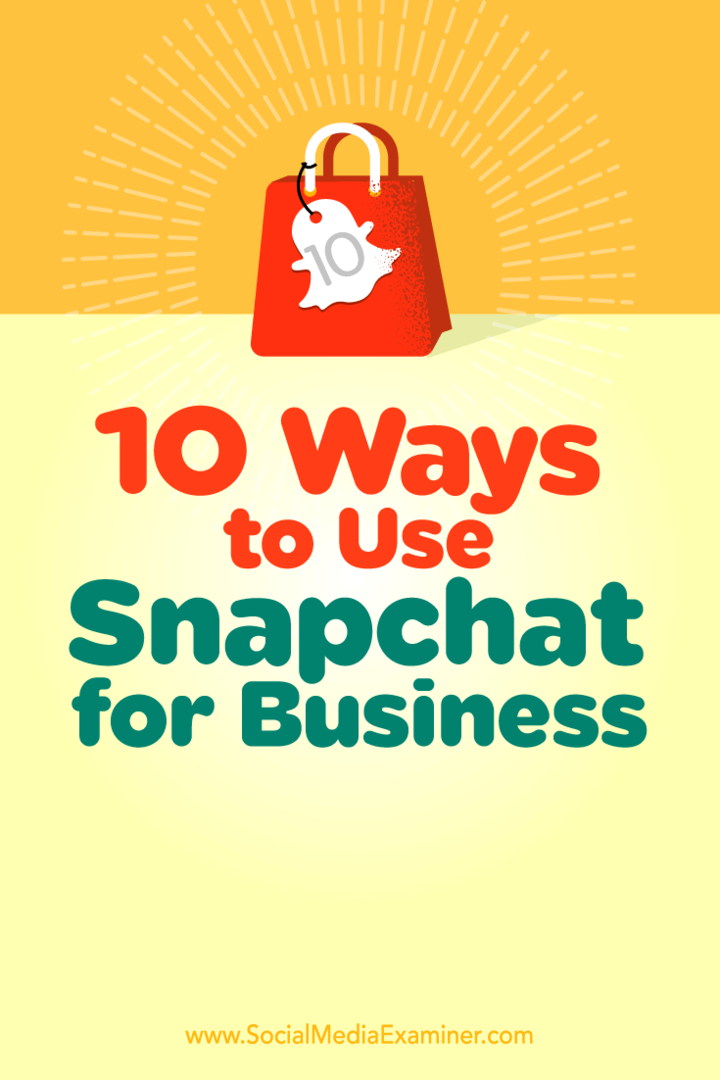 Sfaturi despre zece moduri în care puteți crea o conexiune mai profundă cu adepții dvs. utilizând Snapchat.