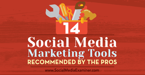 14 instrumente de marketing pe rețelele de socializare
