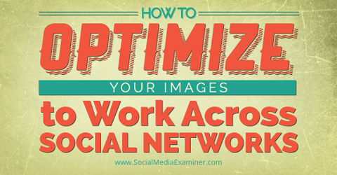 optimizați imaginea pentru trei rețele sociale