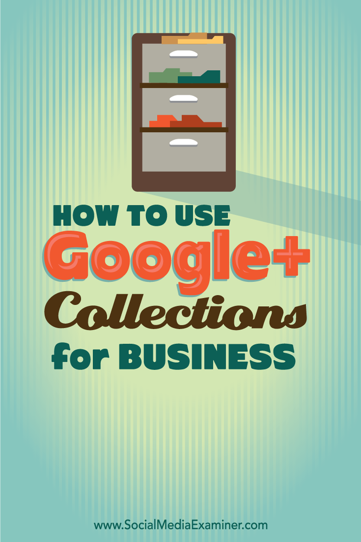 Cum se utilizează colecțiile Google+ pentru afaceri: Social Media Examiner