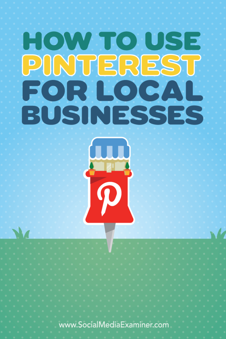 Cum se folosește Pinterest pentru companiile locale: Social Media Examiner