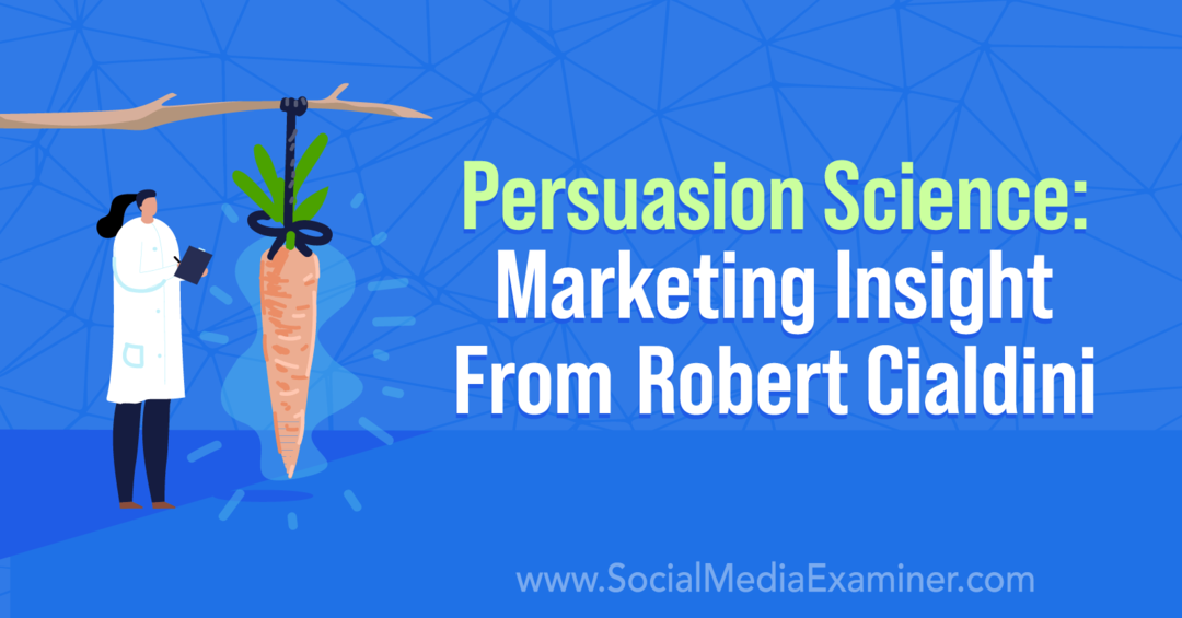 Persuasion Science: Marketing Insight From Robert Cialdini cu informații de la Robert Cialdini pe Social Media Marketing Podcast.