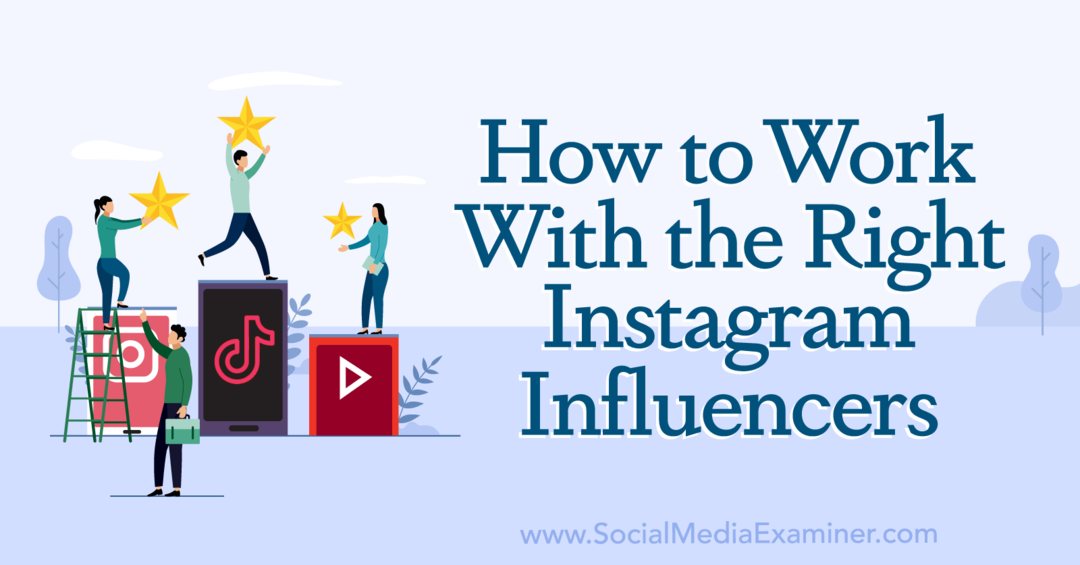 Cum să lucrezi cu cei care influențează Instagram potriviți-examinator de rețele sociale
