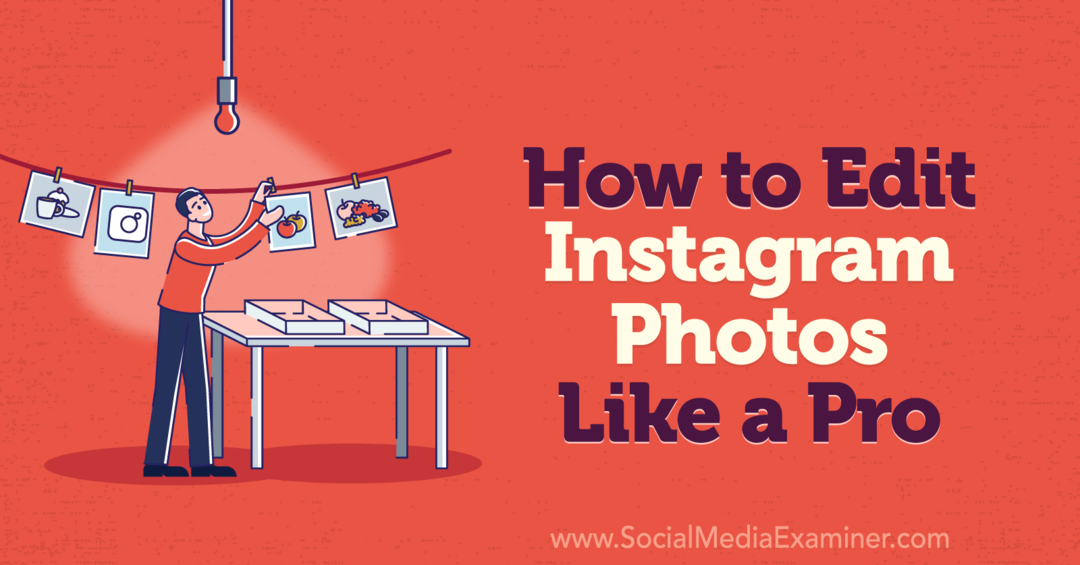 Cum să editați fotografii pe Instagram ca un examinator pro-social media