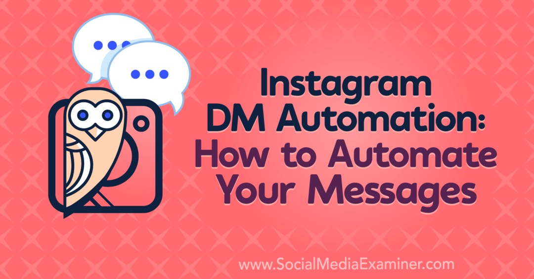 Automatizare Instagram DM: Cum să vă automatizați mesajele: Social Media Examiner