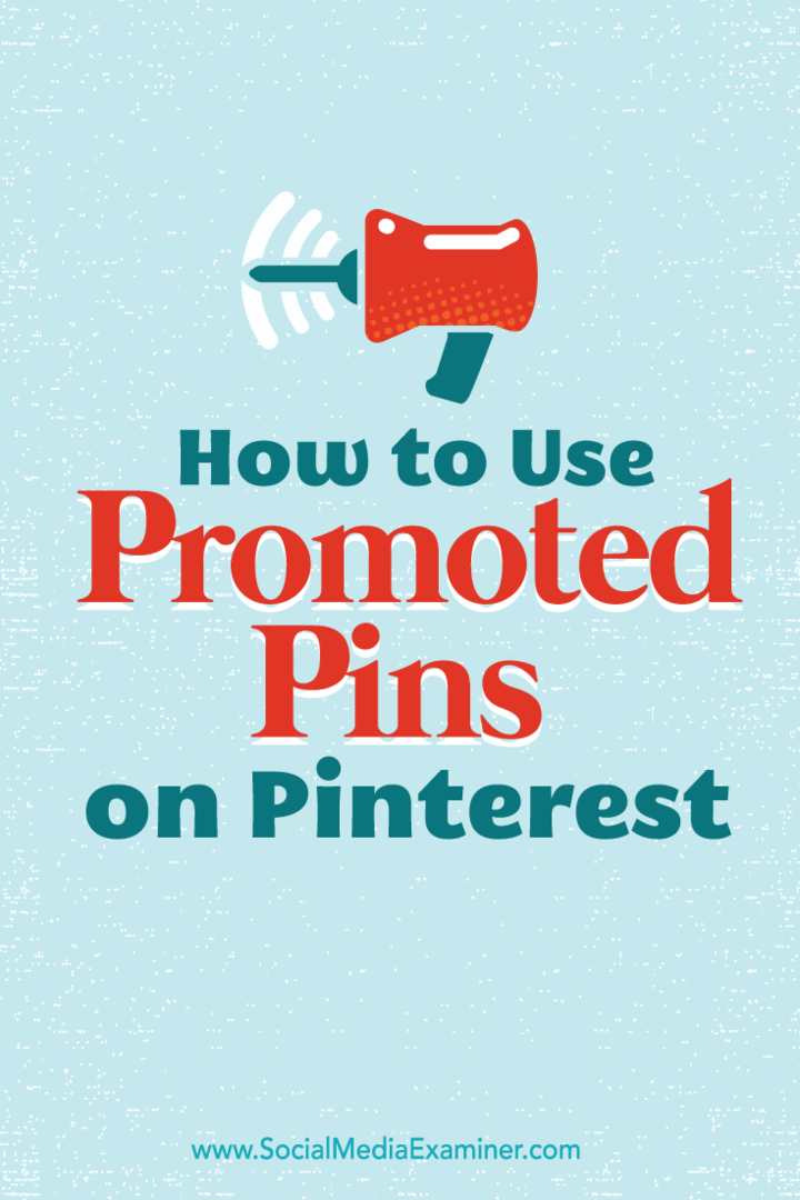 Cum se utilizează Pinuri promovate pe Pinterest: Social Media Examiner