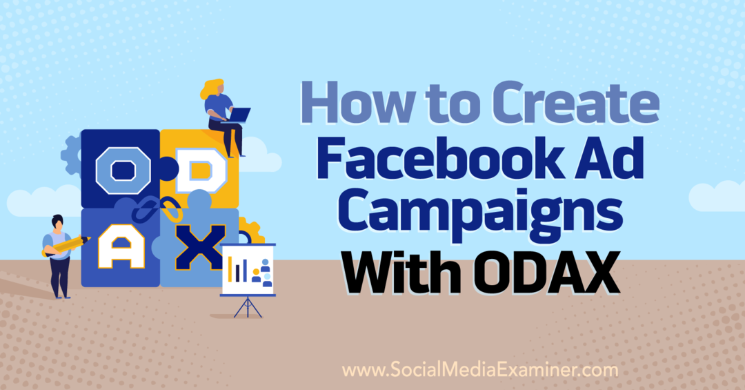 Cum să creați campanii publicitare Facebook cu ODAX de Anna Sonnenberg pe Social Media Examiner.