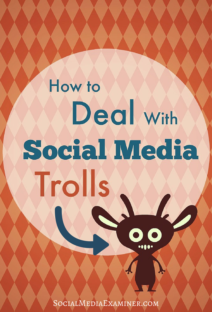 Cum să te descurci cu Social Media Trolls: Social Media Examiner