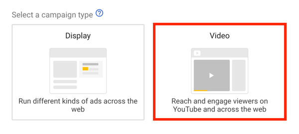 Cum să configurați o campanie de anunțuri YouTube, pasul 5, alegeți un obiectiv publicitar YouTube, selectați videoclipul ca tip de campanie