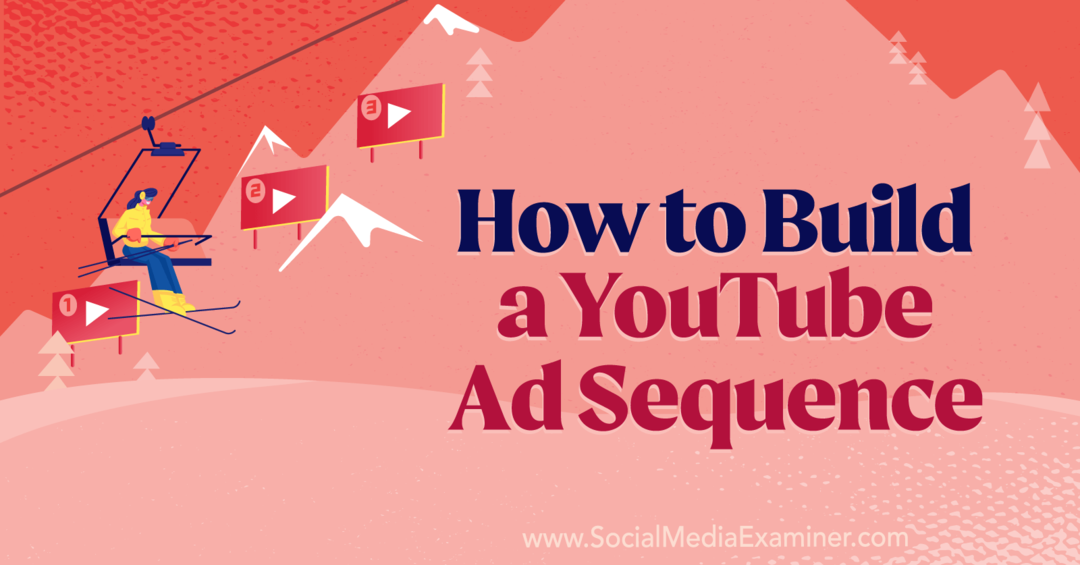 Cum să construiți o secvență de anunțuri YouTube de Anna Sonnenberg pe Social Media Examiner.
