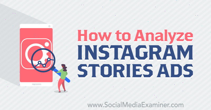 Cum se analizează poveștile Instagram Reclame de Susan Wenograd pe Social Media Examiner.