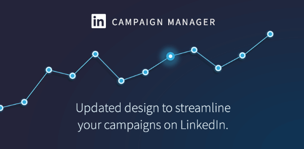 LinkedIn a lansat un aspect reîmprospătat pentru LinkedIn Campaign Manager.