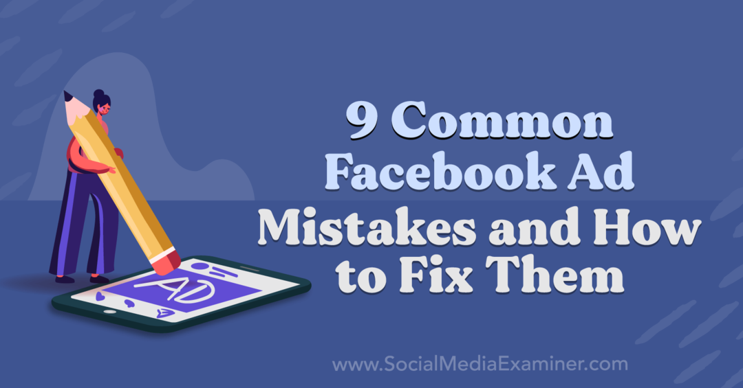 9 greșeli frecvente în reclamele Facebook și cum să le remediați de Anna Sonnenberg pe Social Media Examiner.