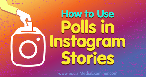 Cum se utilizează sondaje în povestirile Instagram de Jenn Herman pe Social Media Examiner.