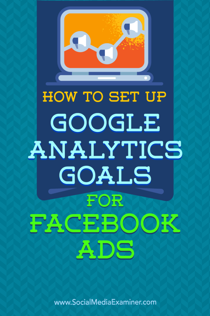 Cum să configurați obiectivele Google Analytics pentru anunțurile Facebook de Tammy Cannon pe Social Media Examiner.