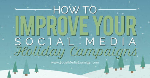 îmbunătățiți campaniile de vacanță pe rețelele sociale
