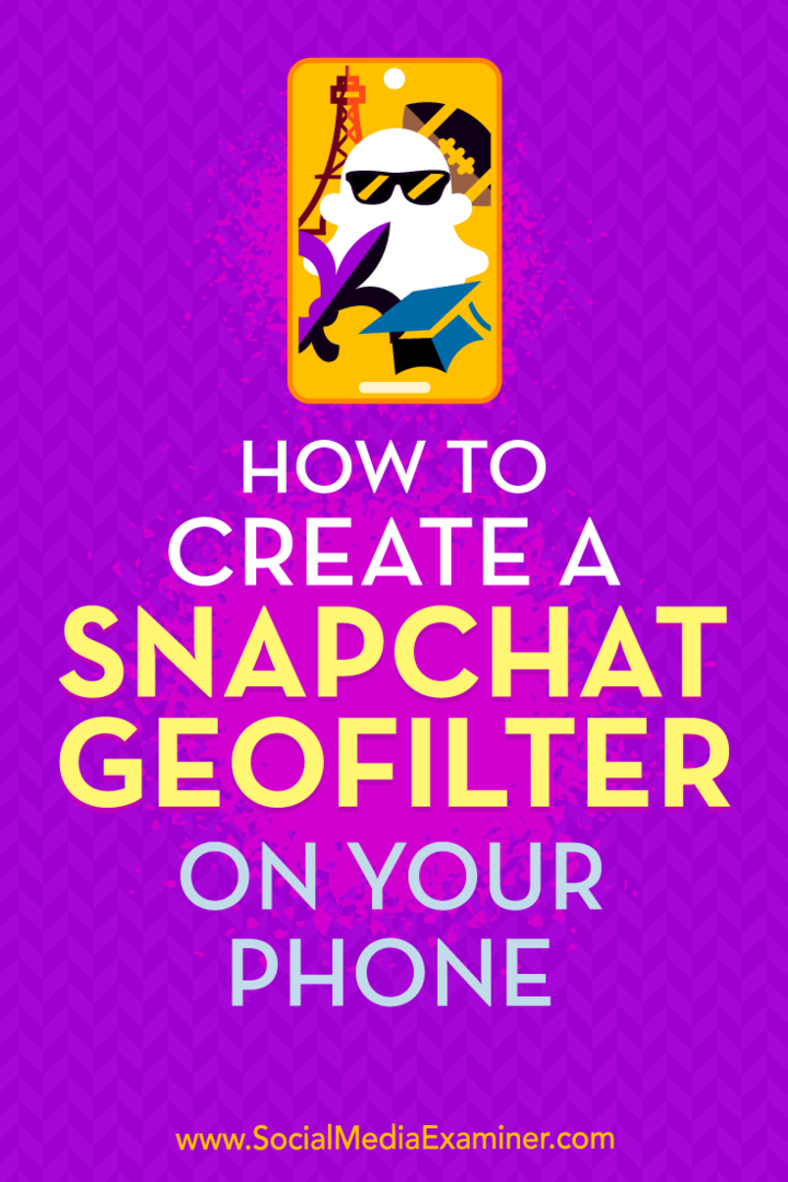 Cum să creați un Geofilter Snapchat pe telefonul dvs. de Shaun Ayala pe Social Media Examiner.