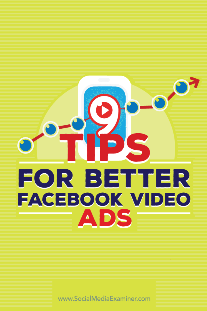 Sfaturi despre nouă modalități de a vă îmbunătăți anunțurile video pe Facebook.