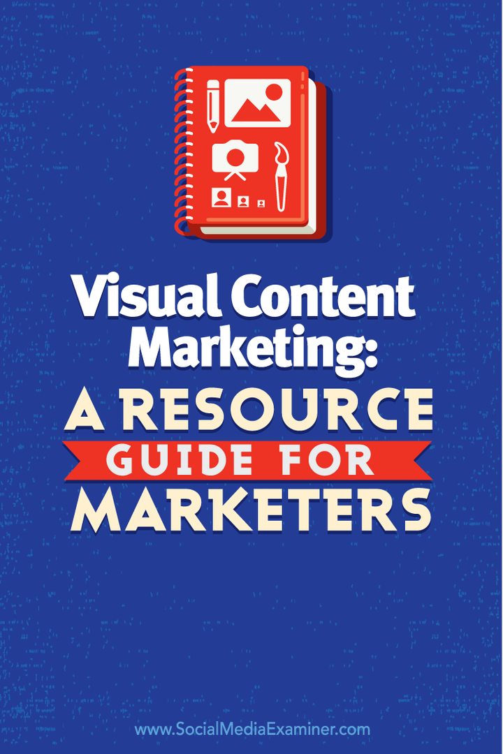 Marketing de conținut vizual: un ghid de resurse pentru specialiștii în marketing: Social Media Examiner