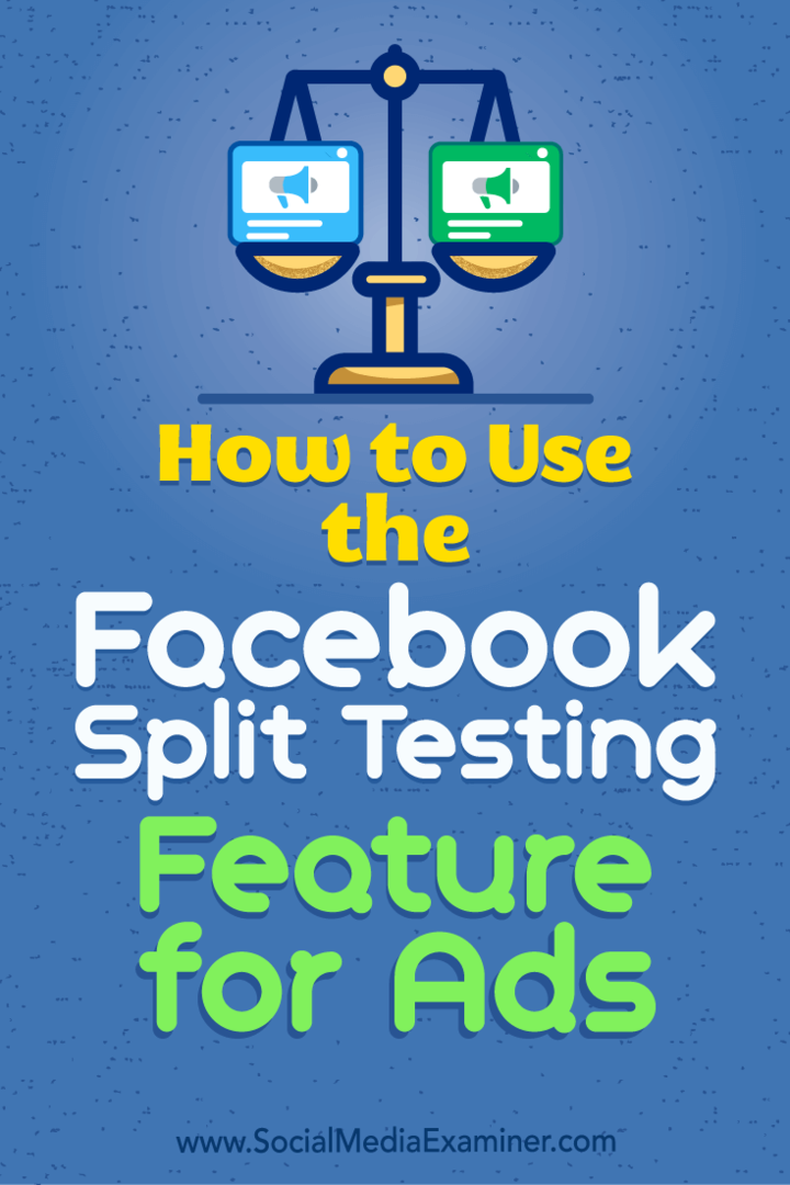 Cum se folosește funcția Facebook Split Testing pentru reclame de Jacob Baadsgaard pe Social Media Examiner.