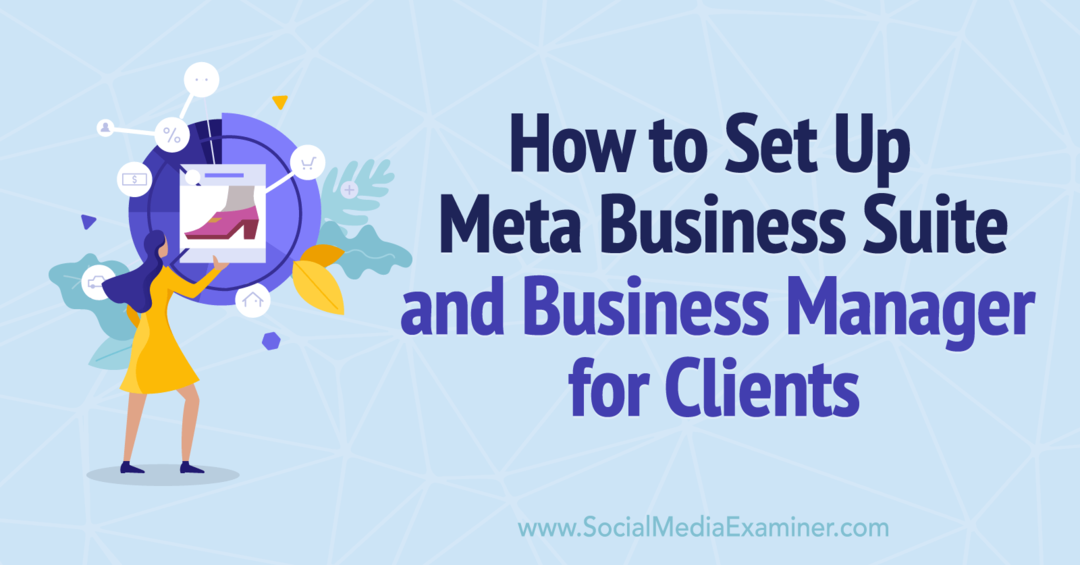 Cum să configurați Meta Business Suite și Business Manager pentru clienți-Social Media Examiner