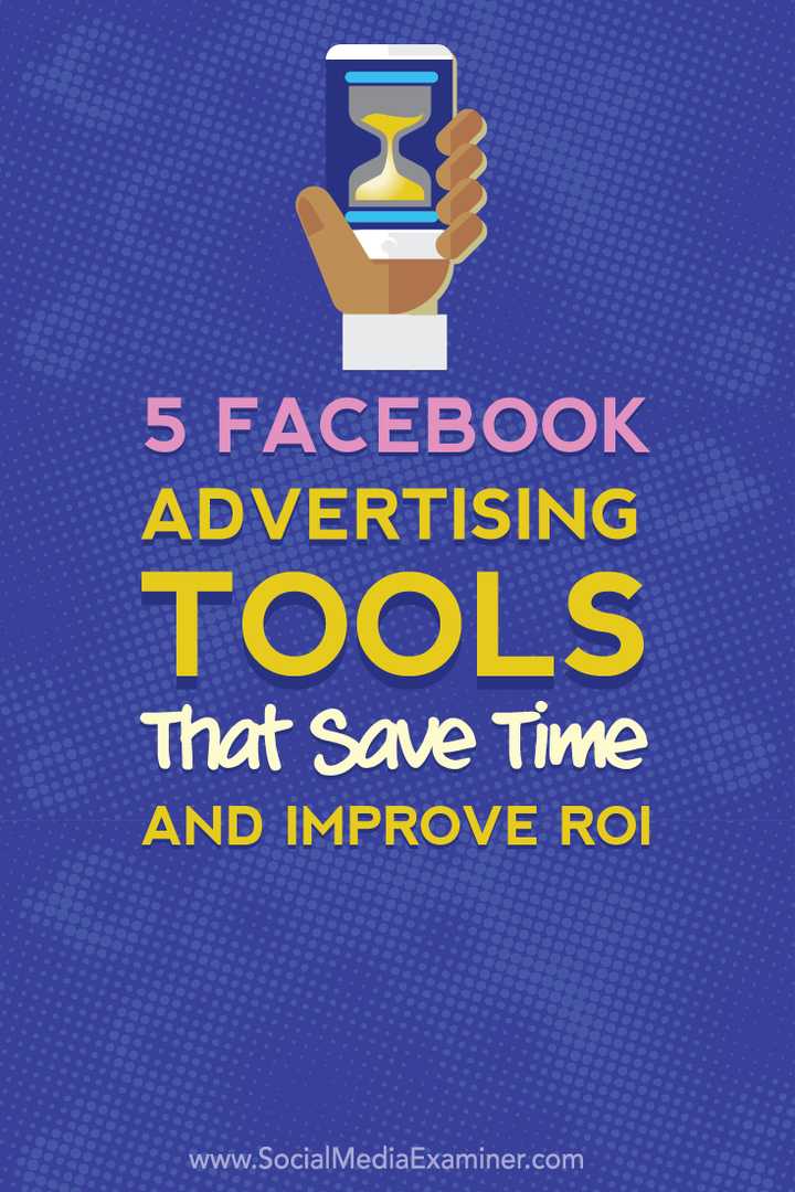 economisiți timp și îmbunătățiți roi cu cinci instrumente de publicitate pe Facebook