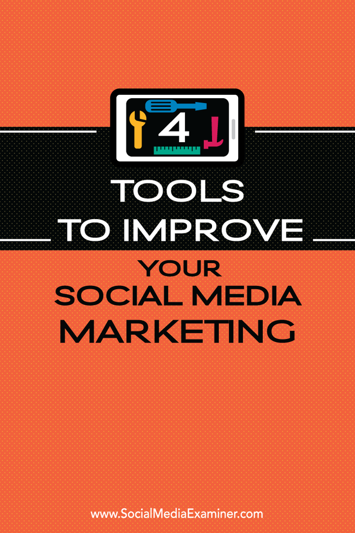 4 instrumente pentru a vă îmbunătăți marketingul pe rețelele sociale: examinator pentru rețelele sociale